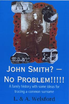 John Smith? - No Problem!!!!!: A Family History with Some Ideas for Tracing a Common Surname (Paperback)
