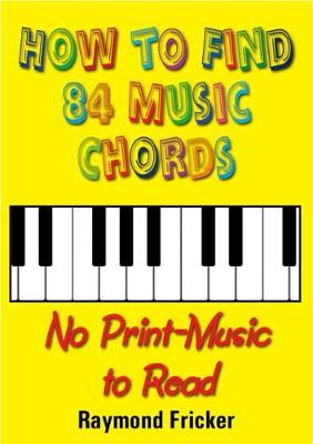 How To Find 84 Music Chords, No Print-Music To Read (Hardback)