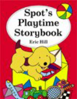 Spot's Playtime Storybook (Hardback)