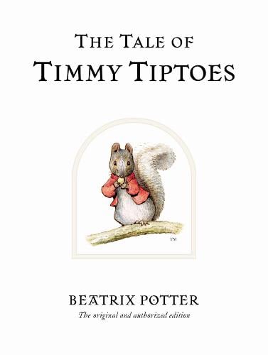 The Tale of Timmy Tiptoes: The original and authorized edition - Beatrix Potter Originals (Hardback)