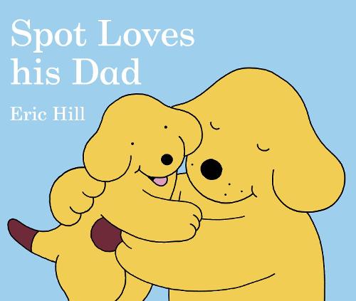 Spot Loves His Dad (Board book)