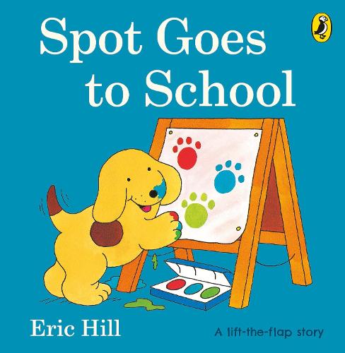 Spot Goes To School By Eric Hill Waterstones