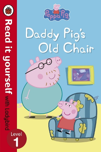 Peppa Pig: Daddy Pig's Old Chair - Read it yourself with Ladybird: Level 1 - Peppa Pig (Paperback)