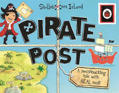 Pirate Post: A Swashbuckling Tale with REAL Mail: Ladybird Skullabones Island (Hardback)