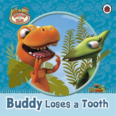 Dinosaur Train: Buddy Loses a Tooth - Dinosaur Train (Paperback)