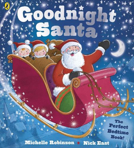 Goodnight Santa by Michelle Robinson, Nick East | Waterstones