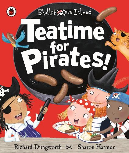 Teatime for Pirates!: A Ladybird Skullabones Island picture book (Paperback)