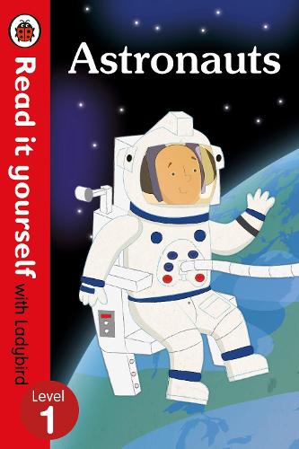Astronauts - Read it yourself with Ladybird: Level 1 (non-fiction) - Read It Yourself (Paperback)