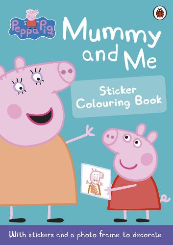 Peppa Pig: Mummy and Me Sticker Colouring Book - Peppa Pig (Paperback)