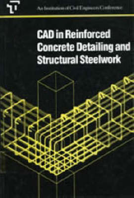 CAD in Reinforced Concrete Detailing and Structural Steelwork (Hardback)
