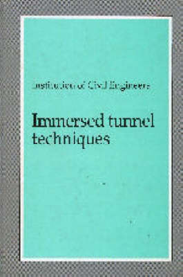 Immersed Tunnel Techniques (Hardback)