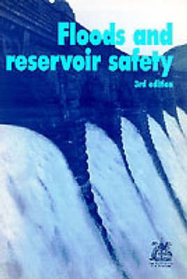 Floods and Reservoir Safety, 3rd edition (Paperback)