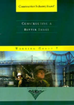 Constructing a Better Image - Construction Industry Board 9 (Paperback)