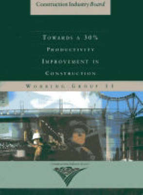 Towards a 30% Productivity Improvement in Construction - Construction Industry Board 9 (Paperback)
