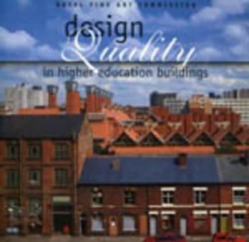 Design Quality in Higher Education Buildings: Royal Fine Art Commission Seminar, 21 November 1995 (Paperback)