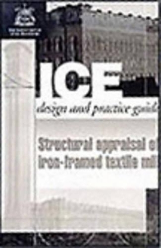 Structural Appraisal of Iron Framed Textile Mills (ICE Design and Practice Guides) (Paperback)