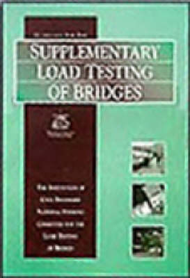 Guidelines for the Supplementary Load Testing of Bridges (Paperback)