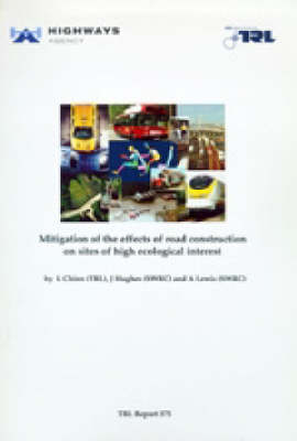 Mitigating the Effects of Road Construction on Sites of High Ecological Interest (TRL 375) (Paperback)