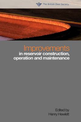 Improvements in Reservoir Construction, Operation and Maintenance: Proceedings of the 14th Conference of the British Dam Society at the University of Durham 6 to 9 September 2006 (Hardback)