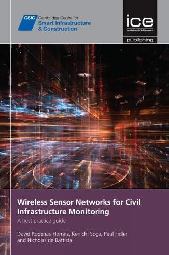 Wireless Sensor Networks for Civil Infrastructure Monitoring: A best practice guide - Cambridge Centre for Smart Infrastructure and Construction (Paperback)