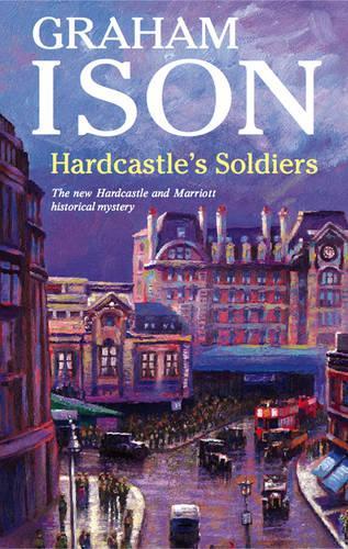 Hardcastle's Soldiers - A Hardcastle and Marriott Historical Mystery 8 (Hardback)
