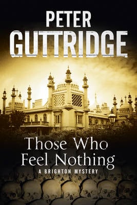 Those Who Feel Nothing: A Brighton-Based Mystery - Brighton Series 5 (Hardback)