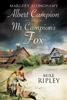 Mr Campion's Fox: A Brand-New Albert Campion Mystery Written by Mike Ripley (Hardback)
