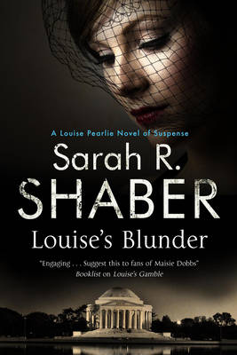 Louise's Blunder: A 1940s Spy Thriller Set in Wartime Washington - A Louise Pearlie Mystery 4 (Hardback)