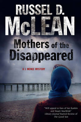 Mothers of the Disappeared: a J. McNee Mystery Set in Scotland - A J. Mcnee Mystery 3 (Hardback)