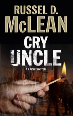 Cry Uncle: A J. Mcnee Private Investigator Mystery Set in Scotland - A J. Mcnee Mystery 5 (Hardback)
