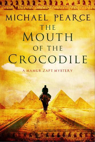 The Mouth of the Crocodile: A Mamur Zapt Mystery Set in Pre-World War I Egypt - A Mamur Zapt Mystery 18 (Hardback)