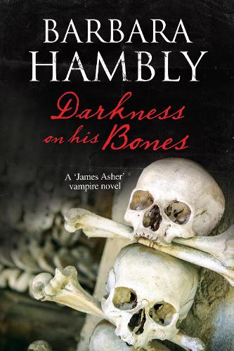 Darkness on His Bones: A vampire mystery - A James Asher Vampire Novel 6 (Hardback)