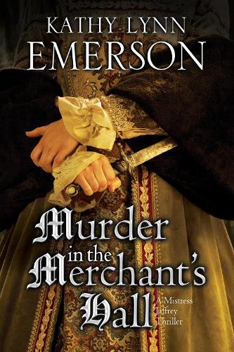 Murder in the Merchant's Hall: An Elizabethan Spy Thriller - A Mistress Jaffrey Mystery 2 (Hardback)