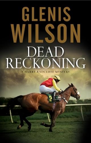 Dead Reckoning: A Contemporary Horse Racing Mystery - A Harry Radcliffe Mystery 3 (Hardback)