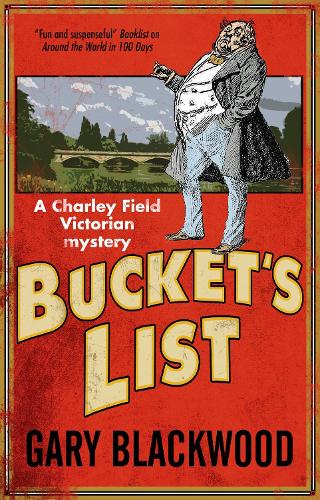 Bucket's List: A Victorian Mystery - Charley Field Mystery 1 (Hardback)