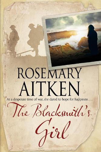 The Blacksmith's Girl: A World War I Cornish Romance (Hardback)