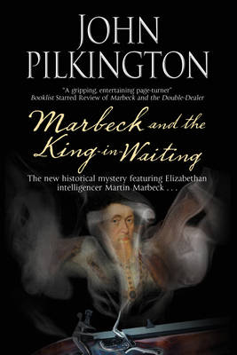 Marbeck and the King-in-Waiting - A Martin Marbeck Mystery 2 (Hardback)