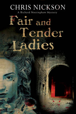 Fair and Tender Ladies - A Richard Nottingham Mystery 6 (Hardback)