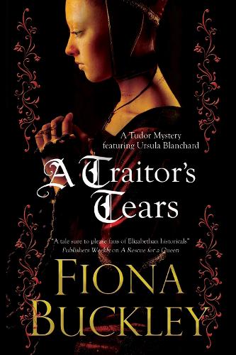 A Traitor's Tears - An Ursula Blanchard Elizabethan Mystery 12 (Hardback)