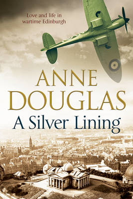 A Silver Lining: A Classic Romance Set in Edinburgh During the Second World War (Hardback)