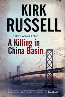 A Killing in China Basin - A Ben Raveneau Mystery 1 (Hardback)