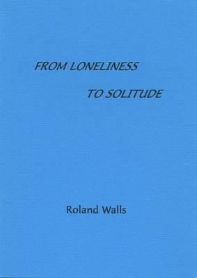 From Loneliness to Solitude - Fairacres Publications No. 54. (Paperback)