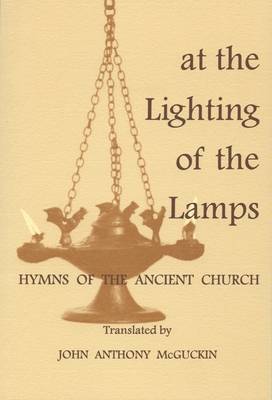 At the Lighting of the Lamps: Hymns of the Ancient Church - Fairacres Publications v. 123. (Paperback)