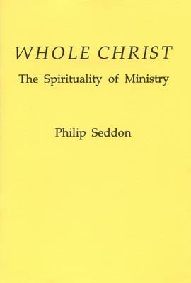 Whole Christ: Spirituality of Ministry - Fairacres Publications No. 125. (Paperback)
