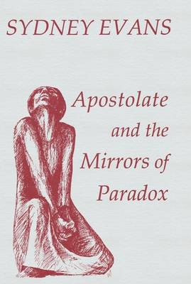 Apostolate and the Mirrors of Paradox - Fairacres Publications No. 127. (Paperback)