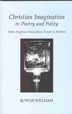 Christian Imagination in Poetry and Polity: Some Anglican Voices from Temple to Herbert (Paperback)