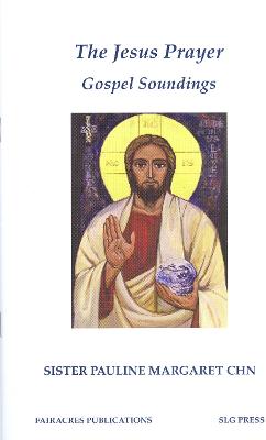 The Jesus Prayer: Gospel Soundings - Fairacres Publications No. 154 (Paperback)