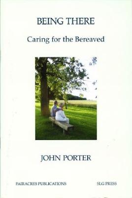 Being There: Caring for the Bereaved (Paperback)