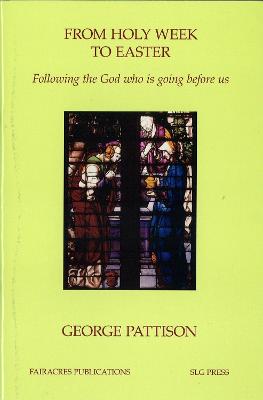 From Holy Week to Easter: Following the God Who is Going Before (Paperback)