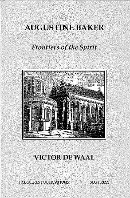 Augustine Baker: Frontiers of the Spirit - Fairacres Publications No. 161 (Paperback)